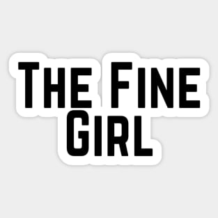 The Fine Girl Positive Feeling Delightful Pleasing Pleasant Agreeable Likeable Endearing Lovable Adorable Cute Sweet Appealing Attractive Typographic Slogans for Woman’s Sticker